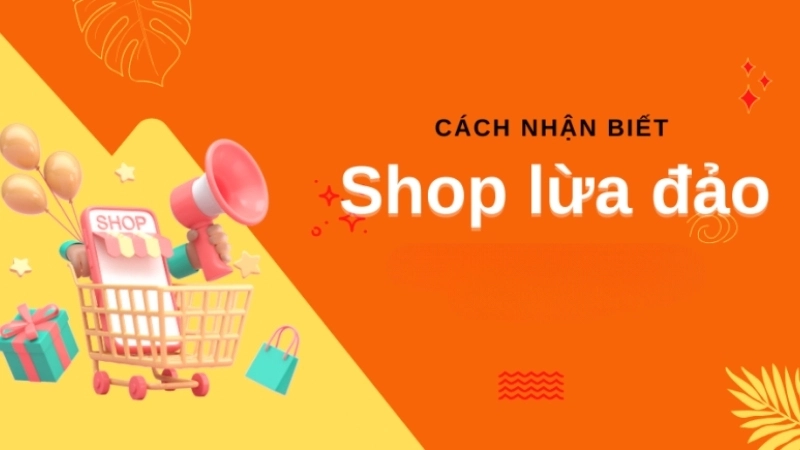 Dấu hiệu nhận biết một shop online lừa đảo