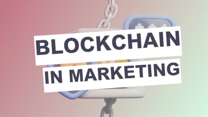 Công nghệ blockchain marketing tối ưu chi phí và tăng uy tín