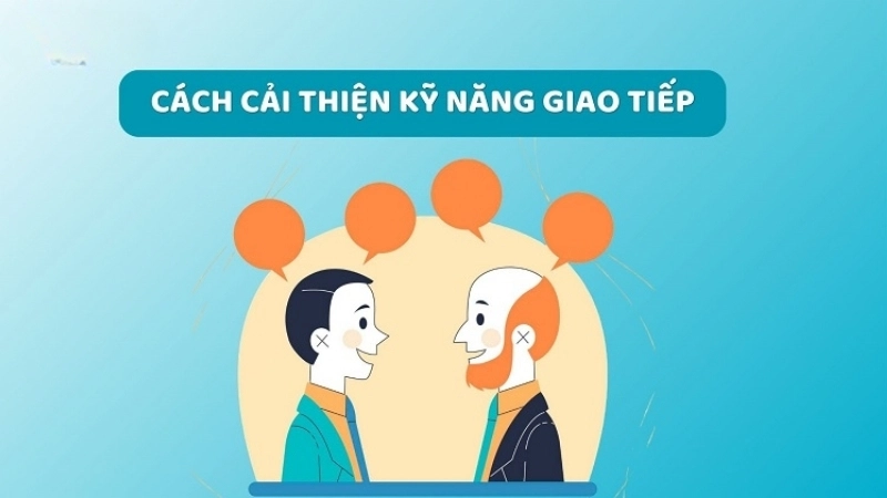 Làm thế nào để cải thiện kỹ năng giao tiếp nơi làm việc?