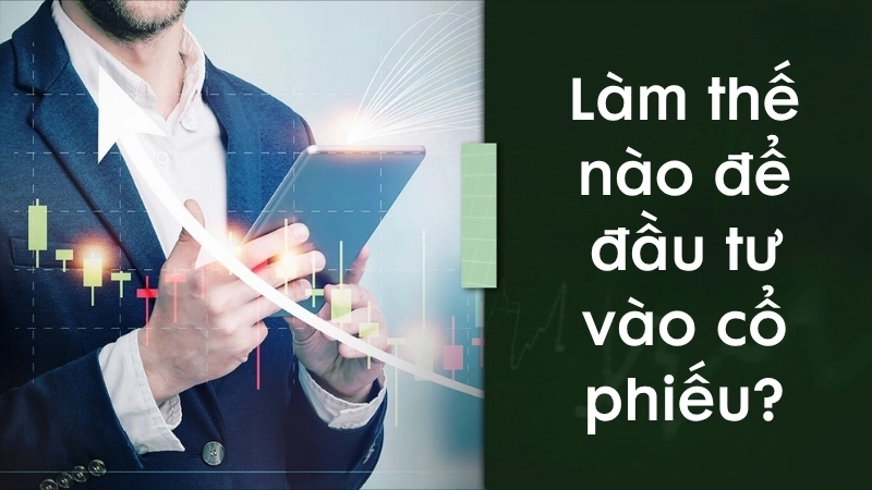 Làm thế nào để đầu tư vào cổ phiếu?