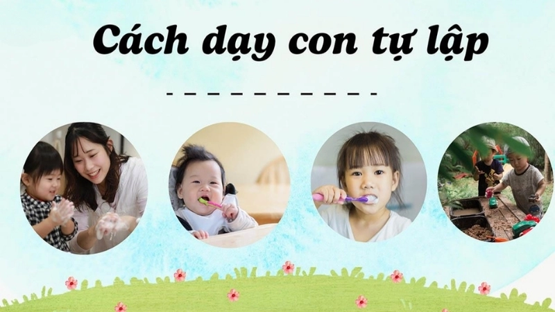 Vì sao nên dạy trẻ tính tự lập ngay từ nhỏ?