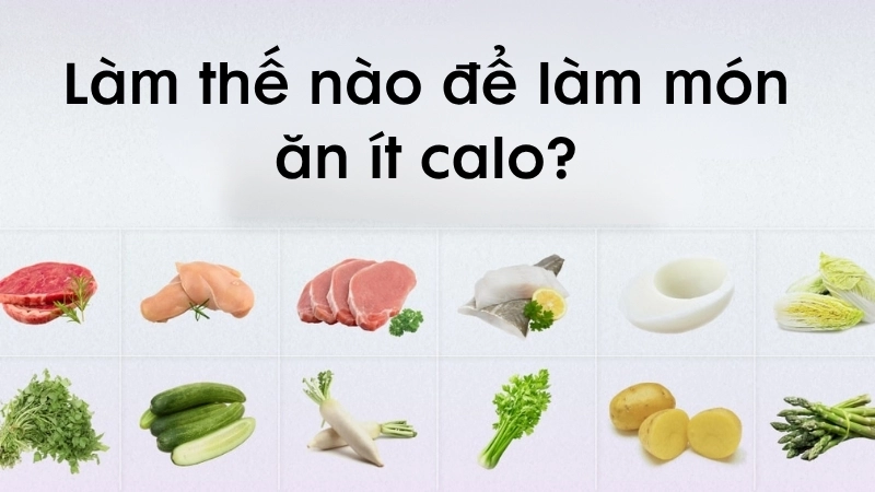 Làm thế nào để làm món ăn ít calo?