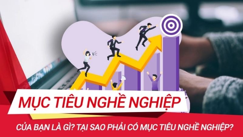 Tại sao cần đặt mục tiêu nghề nghiệp?