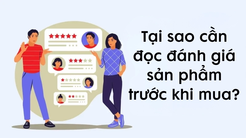 Tại sao cần đọc đánh giá sản phẩm trước khi mua?