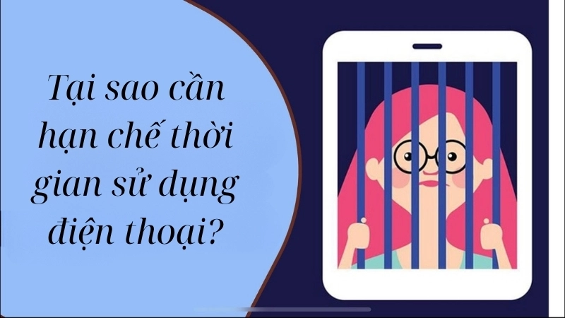 Tại sao cần hạn chế thời gian sử dụng điện thoại?