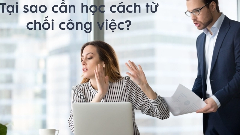 Tại sao cần học cách từ chối công việc?