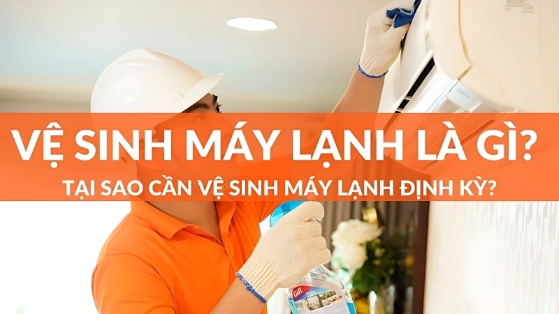 Tại sao cần vệ sinh máy lạnh định kỳ?