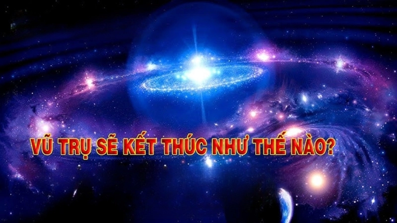Các giả thuyết về việc vũ trụ sẽ kết thúc như thế nào?