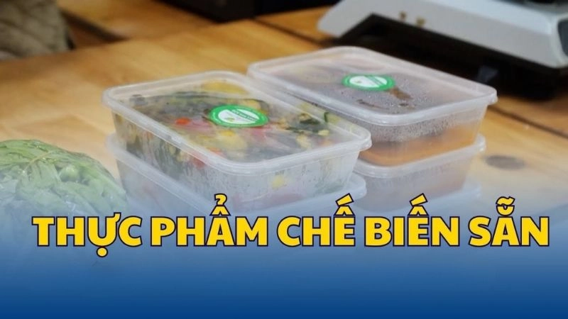 Thực phẩm chế biến sẵn là sản phẩm đã trải qua các bước xử lý công nghiệp 