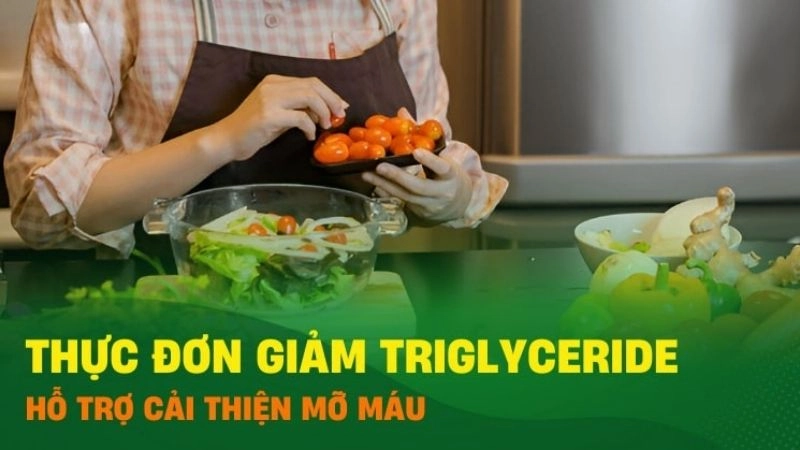 Ăn uống khoa học - cách giảm Triglyceride​ dễ nhất