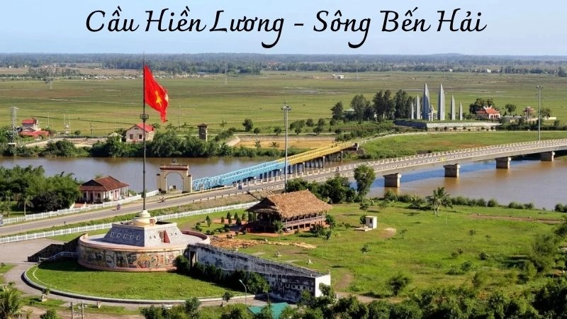 Cầu Hiền Lương - Sông Bến Hải nằm ngay trên vĩ tuyến 17