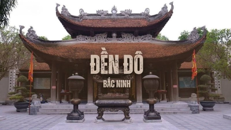 Đôi nét về Đền Đô di tích tâm linh bậc nhất Bắc Ninh