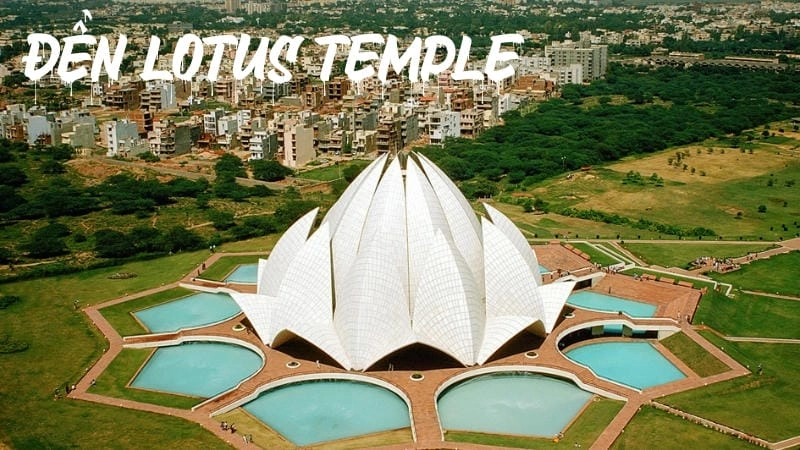 Vẻ đẹp kiến trúc đặc trưng của Đền Lotus Temple