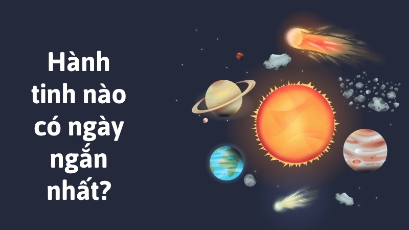 Hành tinh nào có ngày ngắn nhất?