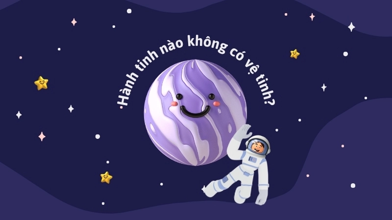 Hành tinh nào không có vệ tinh?