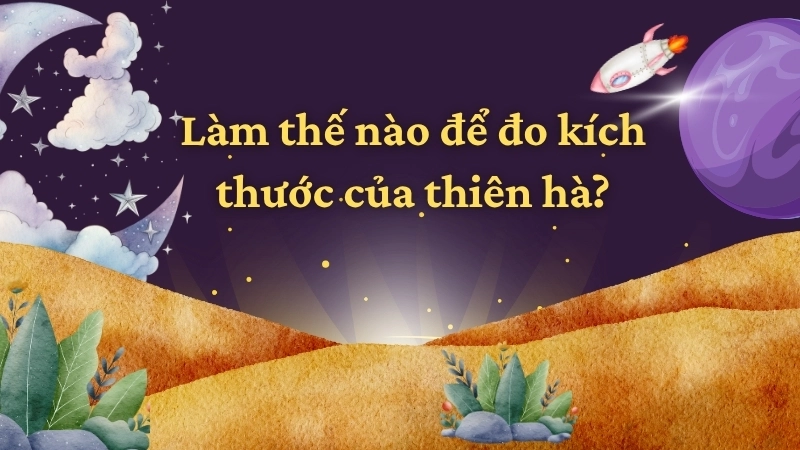Làm thế nào để đo kích thước của thiên hà?