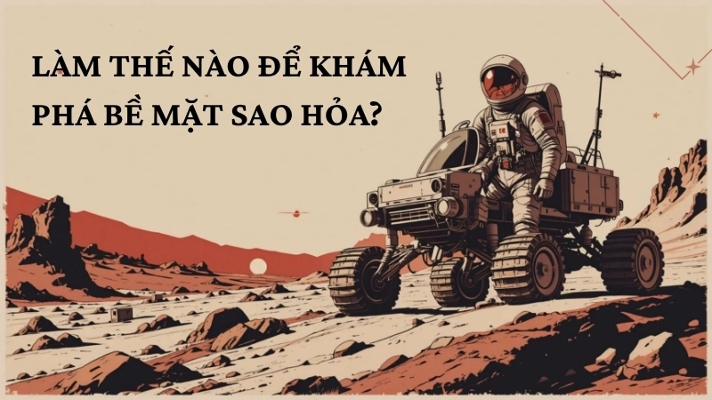 Làm thế nào để khám phá bề mặt sao Hỏa?