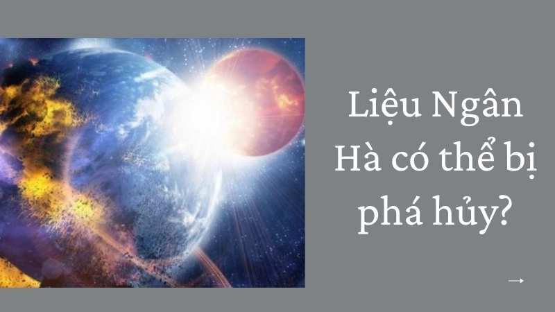 Liệu Ngân Hà có thể bị phá hủy?