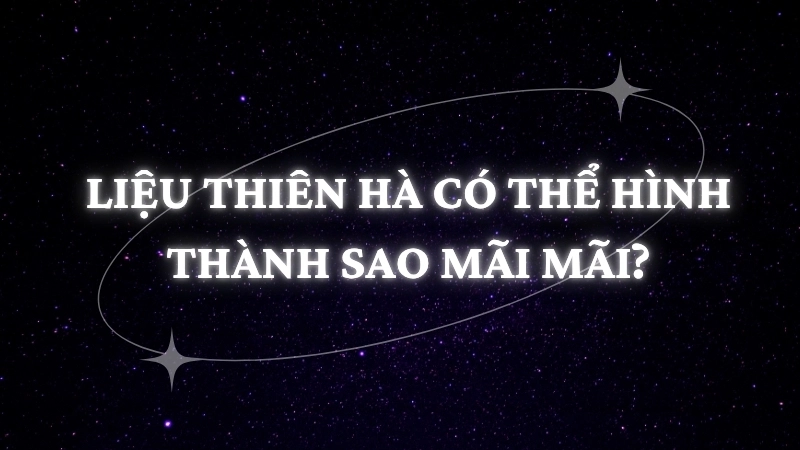 Liệu thiên hà có thể hình thành sao mãi mãi?