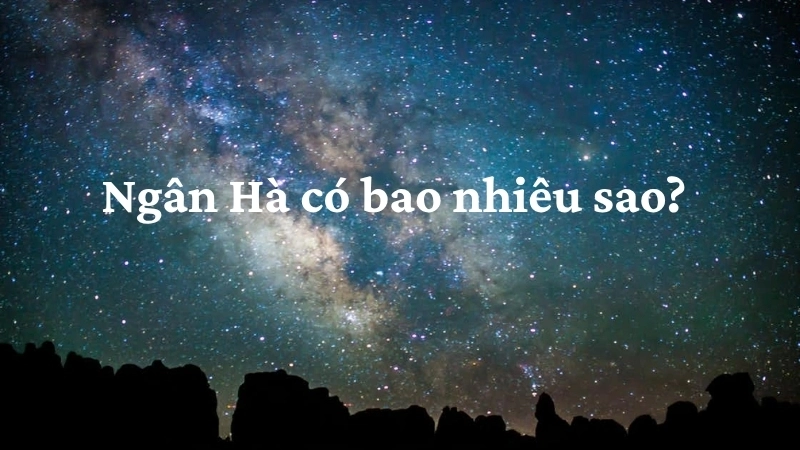 Ngân Hà có bao nhiêu sao?