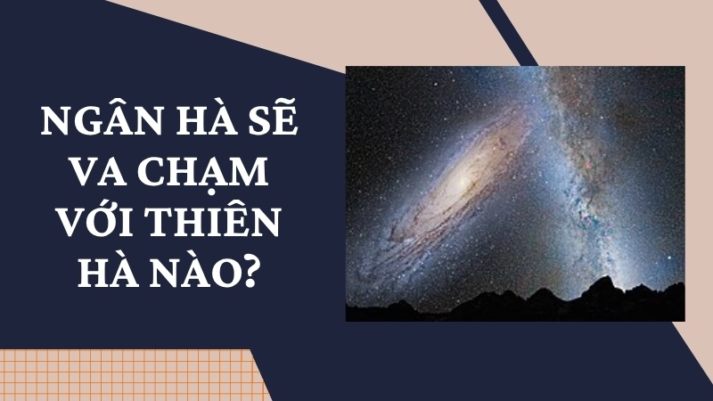 Ngân hà sẽ va chạm với thiên hà nào?