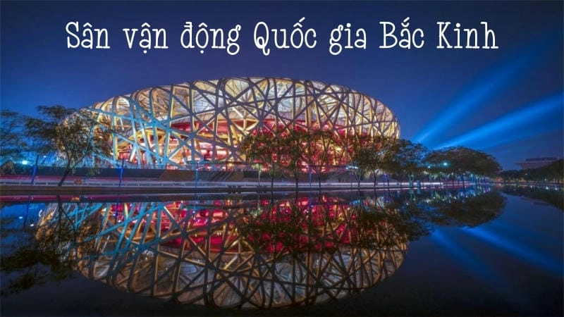 Giới thiệu Sân vận động Quốc gia Bắc Kinh