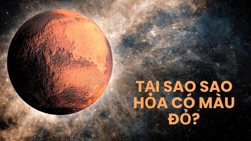 Tại sao sao Hỏa có màu đỏ?