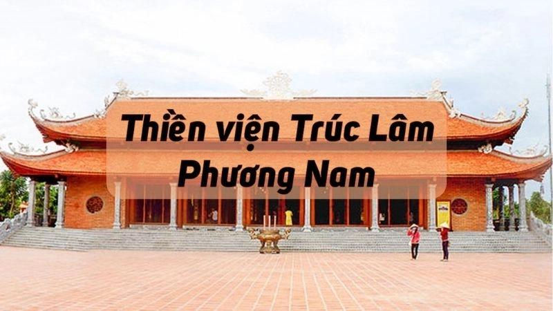 Đôi nét về thiền viện Trúc Lâm Phương Nam 