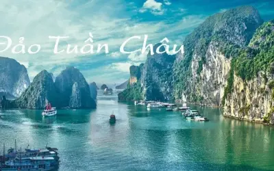 Đảo Tuần Châu – Lựa chọn hoàn hảo cho kỳ nghỉ tại Hạ Long