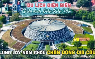 Di tích lịch sử Điện Biên Phủ – Hồi ức hào hùng của dân tộc