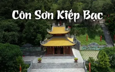 Côn Sơn - Kiếp Bạc, dấu ấn thiêng liêng đất Hải Dương