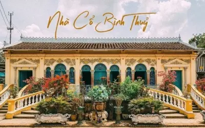 Nhà cổ Bình Thủy - Kiến trúc độc đáo giữa lòng Cần Thơ