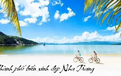 Nha Trang - Thành phố biển xinh đẹp nổi tiếng của Việt Nam