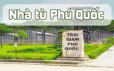 Nhà tù Phú Quốc - Biểu tượng kiên cường của dân tộc Việt