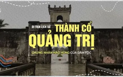 Thành cổ Quảng Trị - Nơi lưu giữ ký ức lịch sử hào hùng
