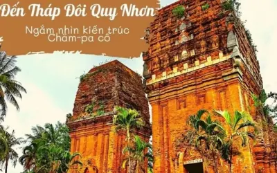 Tháp Đôi Quy Nhơn - Biểu tượng kiến trúc Chăm Pa độc đáo