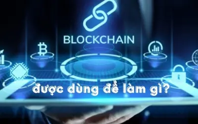 Blockchain dùng để làm gì trong đời sống hiện đại?