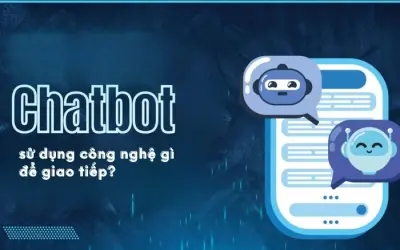 Công nghệ ngôn ngữ nào giúp chatbot hiểu con người?