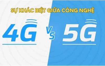 So sánh công nghệ 5G và 4G - Khác biệt nổi bật nhất?