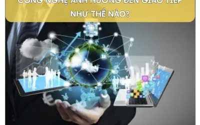 Công nghệ thay đổi cách con người giao tiếp ra sao?