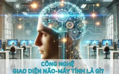 Tìm hiểu công nghệ giao diện não-máy tính là gì?