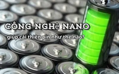 Công nghệ nano giúp nâng cấp hiệu suất pin ra sao?