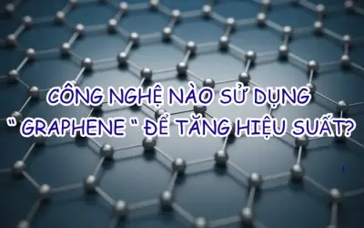 Công nghệ nào đang khai thác graphene tối ưu?