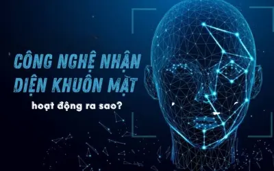 Công nghệ nhận diện khuôn mặt hoạt động như thế nào?