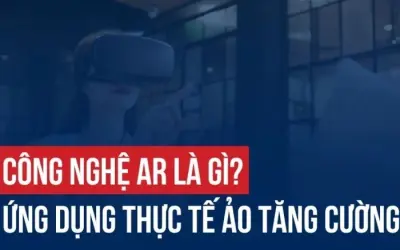 Công nghệ thực tế tăng cường là gì và ứng dụng ra sao