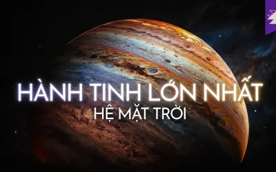 Hành tinh lớn nhất trong Hệ Mặt Trời là gì bạn biết chưa?