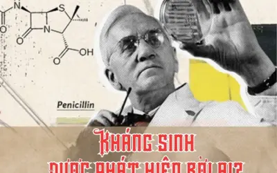 Kháng sinh được phát hiện bởi ai? Câu chuyện tình cờ vĩ đại!