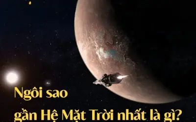 Giải mã ngôi sao gần Hệ Mặt Trời nhất là gì