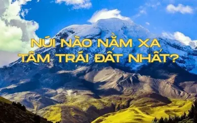 Núi xa tâm Trái Đất nhất không phải Everest?