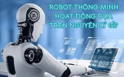 Robot thông minh hoạt động như thế nào và dựa vào đâu?